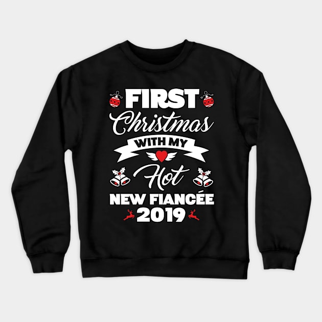 2019 Couple Gift Idea First Christmas With My Hot New Fiancee Crewneck Sweatshirt by trendingoriginals